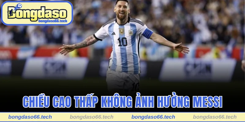Liệu Cầu Thủ Messi Cao Một Mét Bao Nhiêu? Vén Màn Sự Thật 3 Chiều cao thấp không ảnh hưởng phong độ Messi