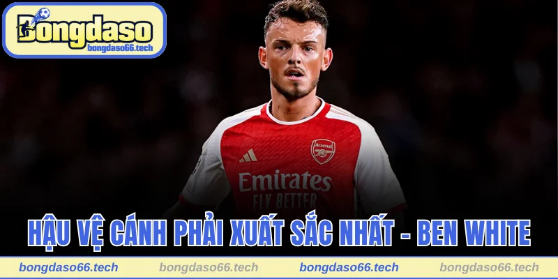 Top 7+ Hậu Vệ Cánh Phải Hay Nhất Thế Giới Hiện Nay 3 Hậu vệ cánh phải xuất sắc nhất thế giới - Ben White