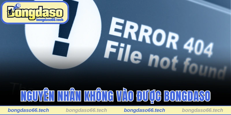 Trang Chủ 29 Nguyên nhân và cách xử lý khi không vào được Bongdaso