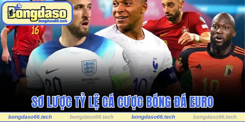 Tỷ Lệ Cá Cược Bóng Đá Euro Nhanh Chóng Và Kịp Thời Mỗi Ngày 1 Sơ lược tỷ lệ cá cược bóng đá Euro
