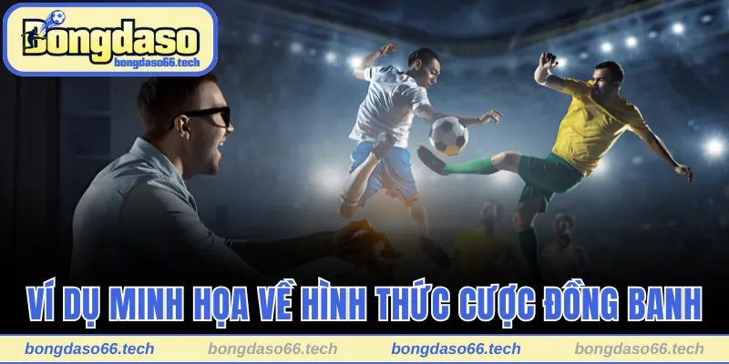 Cách Chơi Kèo Đồng Banh Giúp Thắng Lớn Trong Tầm Tay 3 Ví dụ minh họa về hình thức cược đồng banh (0 - 0)